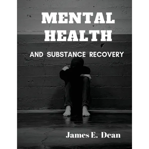 Mental Health and Substance Abuse Recovery: A Complete Guide