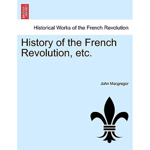 History of the French Revolution, etc. VOL. X. - Paperback