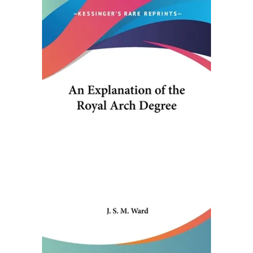 An Explanation of the Royal Arch Degree - Paperback