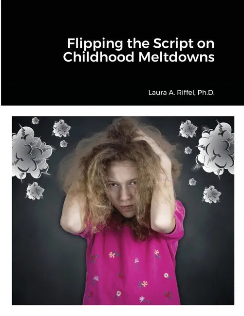 Flipping the Script on Childhood Meltdowns - Paperback