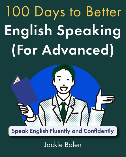 100 Days to Better English Speaking (for Advanced): Speak English Fluently and Confidently - Paperback