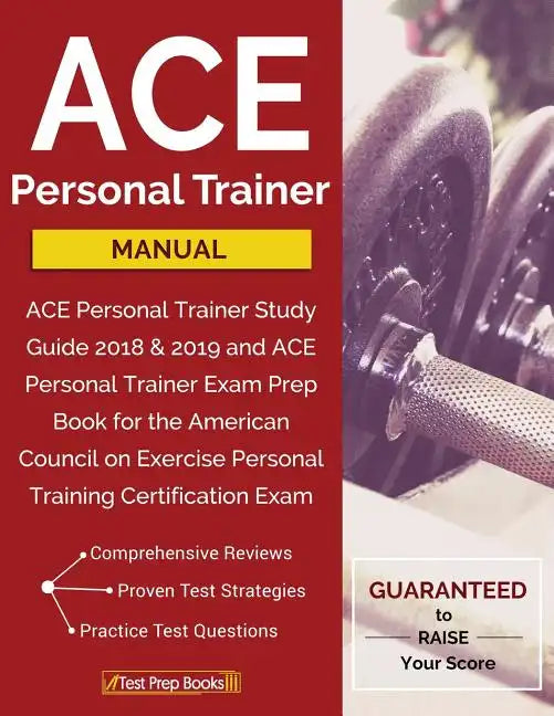 ACE Personal Trainer Manual: ACE Personal Trainer Study Guide 2018 & 2019 and ACE Personal Trainer Exam Prep Book for the American Council on Exerc - Paperback