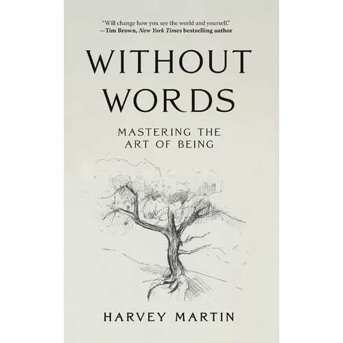 Without Words: Mastering the Art of Being - Hardcover