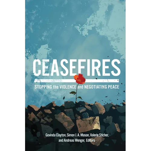 Ceasefires: Stopping the Violence and Negotiating Peace - Paperback