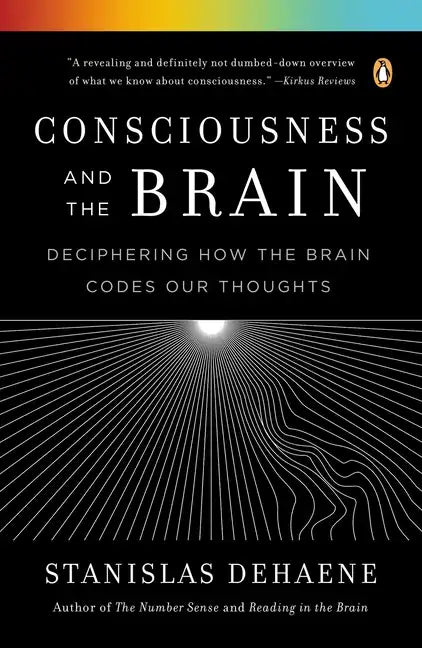 Consciousness and the Brain: Deciphering How the Brain Codes Our Thoughts - Paperback