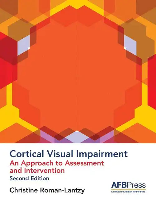 Cortical Visual Impairment: An Approach to Assessment and Intervention - Paperback
