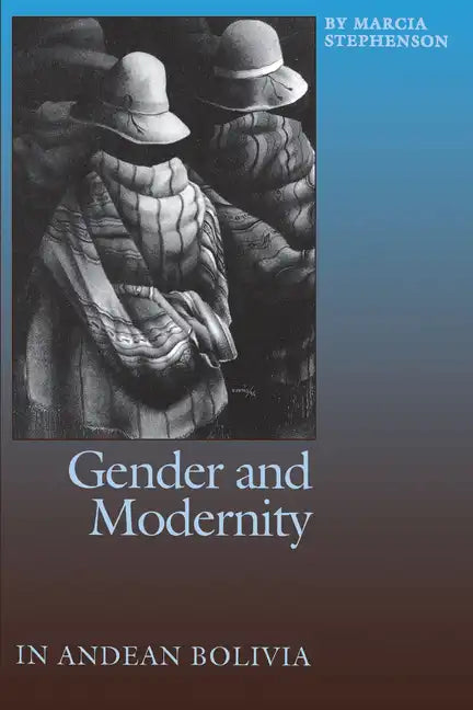 Gender and Modernity in Andean Bolivia - Paperback