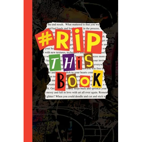 Rip This Book: Create and destroy activity book with prompts to draw, doodle, paint, stick, smudge, collage and inspire creativity. - Paperback