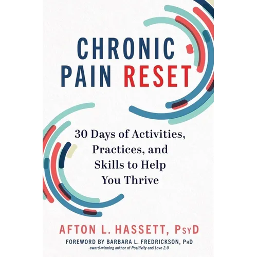 Chronic Pain Reset: 30 Days of Activities, Practices, and Skills to Help You Thrive - Hardcover