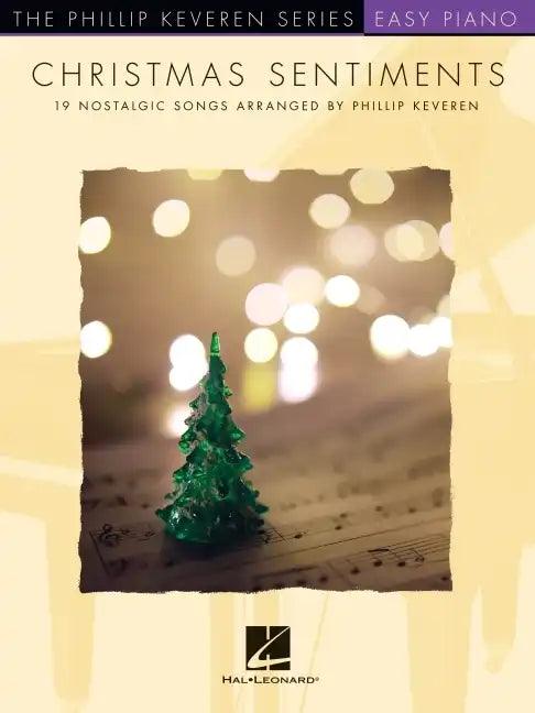 Christmas Sentiments: 19 Nostalgic Songs - Phillip Keveren Series Easy Piano Solos - Paperback