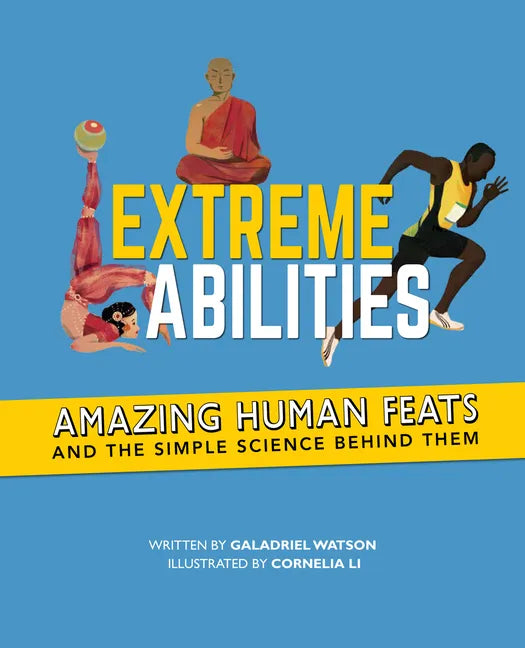 Extreme Abilities: Amazing Human Feats and the Simple Science Behind Them - Paperback