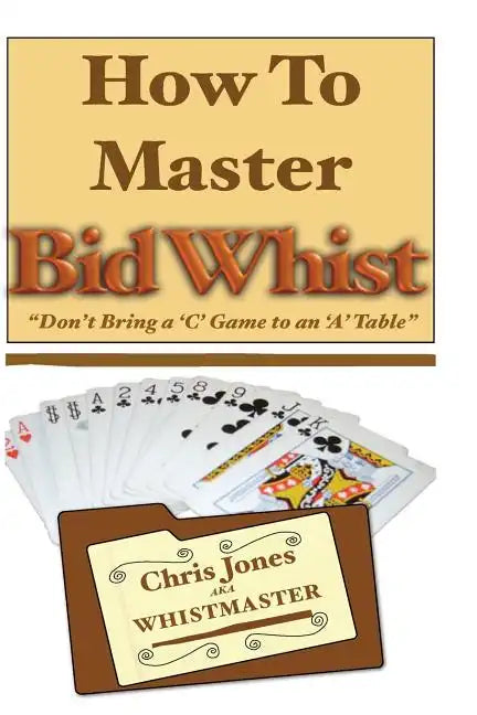 How To Master Bid Whist: Don't Bring A 