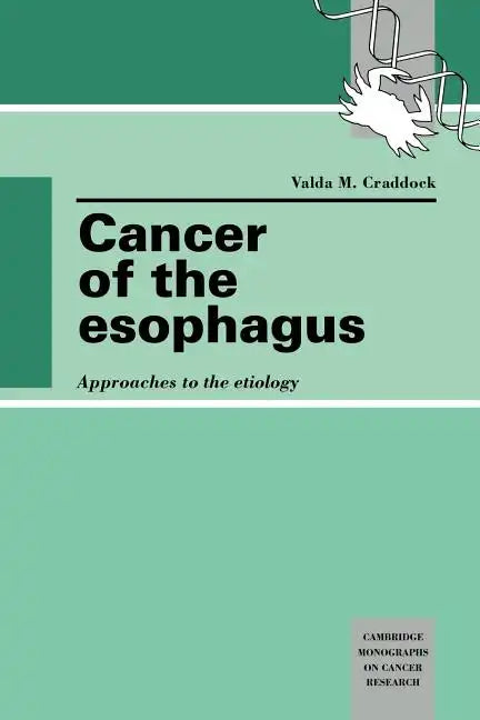 Cancer of the Esophagus: Approaches to the Etiology - Paperback