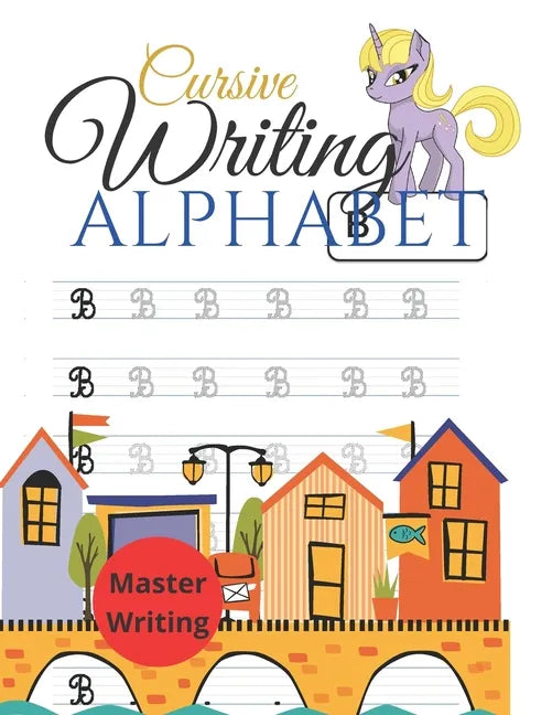 Cursive Writing Alphabet: Cursive Handwriting Workbook for kids. Cursive seems like a grown up style of communication. Learning Cursive Handwrit - Paperback