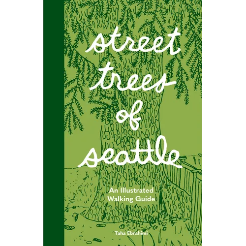 Street Trees of Seattle: An Illustrated Walking Guide - Paperback
