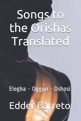 Songs to the Orishas Translated - Paperback