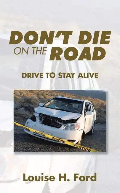 Don't Die on the Road: Drive to Stay Alive - Paperback