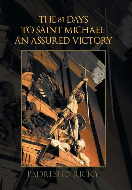 The 81 Days to Saint Michael: an Assured Victory: An Assured Victory - Hardcover