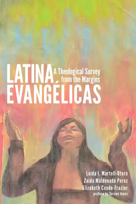Latina Evangélicas: A Theological Survey from the Margins - Paperback