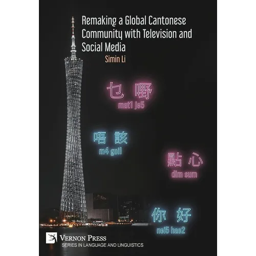 Remaking a Global Cantonese Community with Television and Social Media - Hardcover