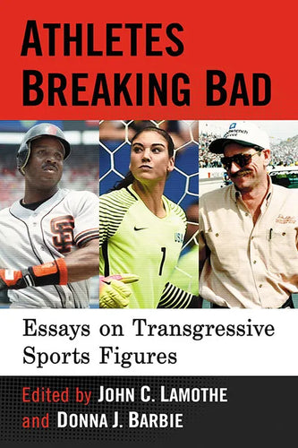 Athletes Breaking Bad: Essays on Transgressive Sports Figures - Paperback
