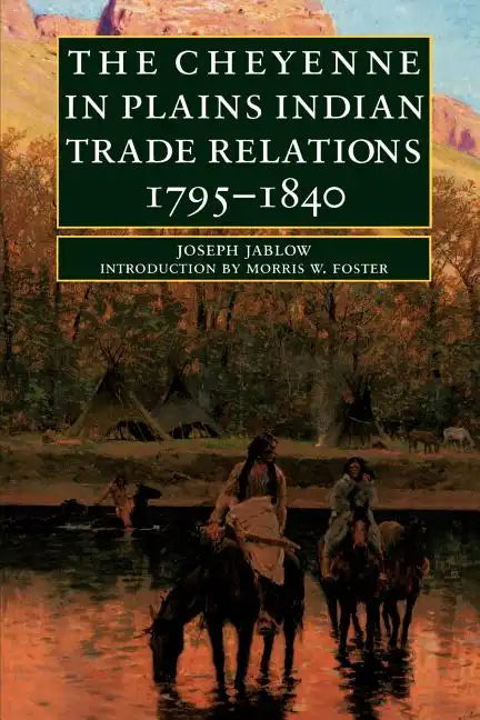 The Cheyenne in Plains Indian Trade Relations, 1795-1840 - Paperback
