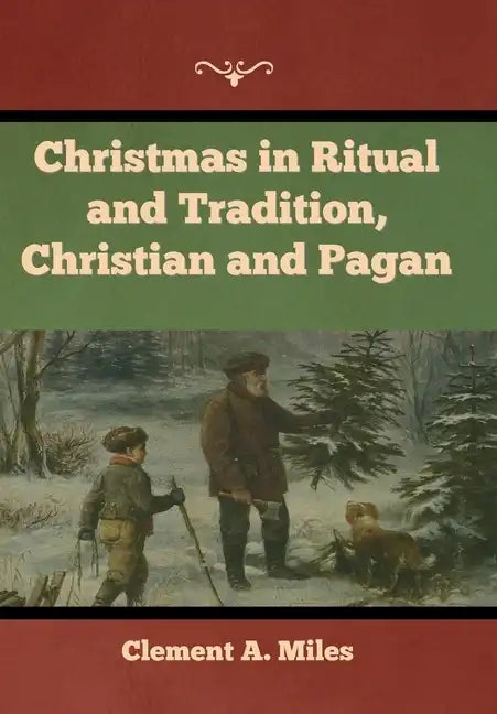 Christmas in Ritual and Tradition, Christian and Pagan - Hardcover