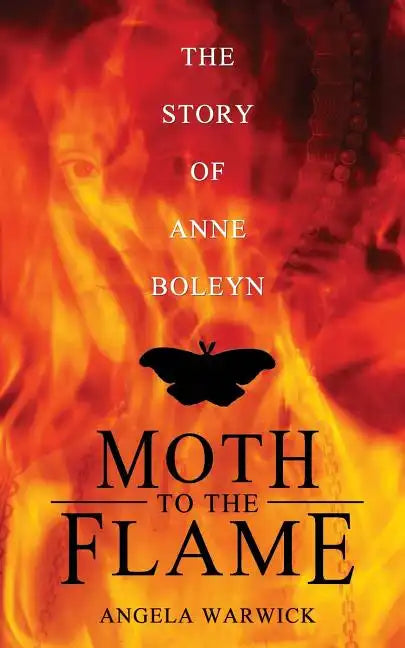 Moth To The Flame: The Story of Anne Boleyn - Paperback