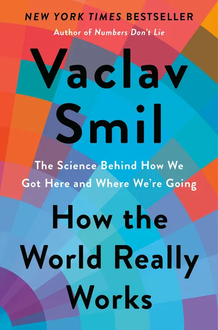 How the World Really Works: The Science Behind How We Got Here and Where We're Going - Hardcover