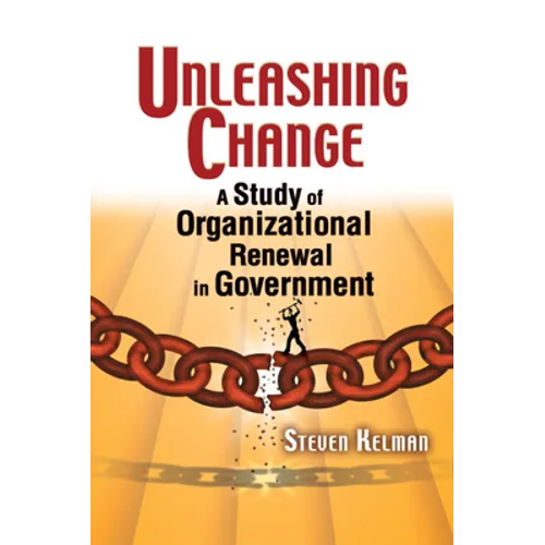 Unleashing Change: A Study of Organizational Renewal in Government - Paperback