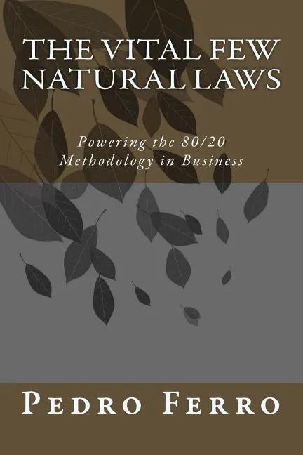 The Vital Few Natural Laws: Powering the 80/20 Methodology in Business - Paperback