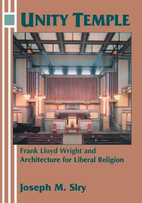 Unity Temple: Frank Lloyd Wright and Architecture for Liberal Religion - Paperback