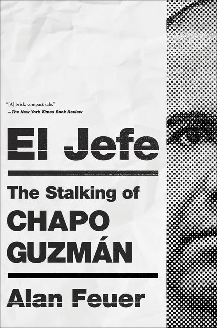 El Jefe: The Stalking of Chapo Guzmán - Paperback