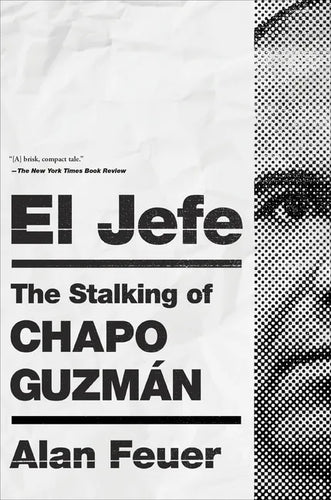 El Jefe: The Stalking of Chapo Guzmán - Paperback