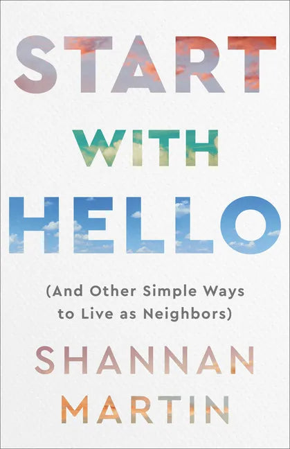 Start with Hello: (And Other Simple Ways to Live as Neighbors) - Paperback