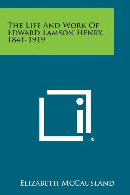 The Life and Work of Edward Lamson Henry, 1841-1919 - Paperback