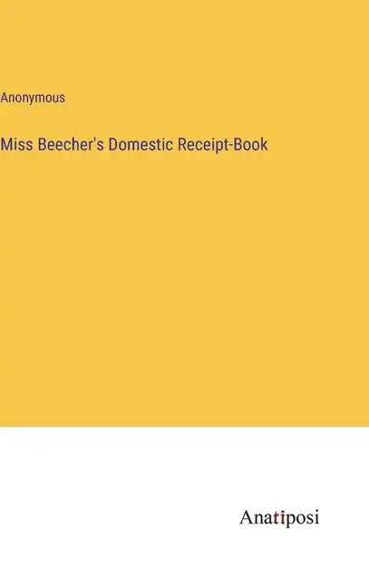 Miss Beecher's Domestic Receipt-Book - Hardcover