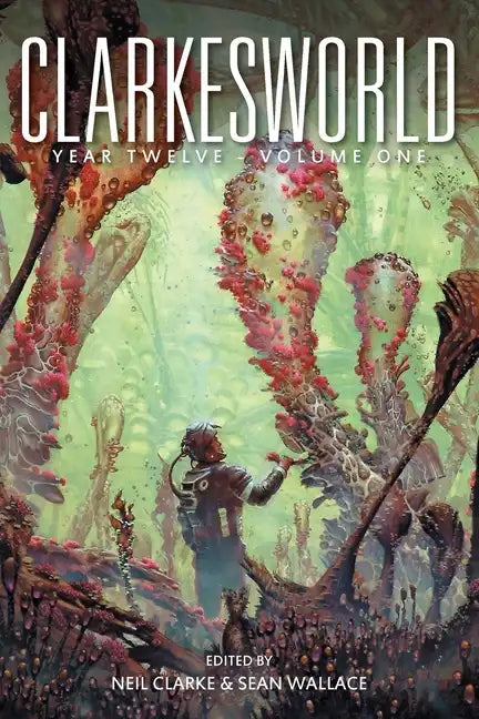 Clarkesworld Year Twelve: Volume One - Paperback