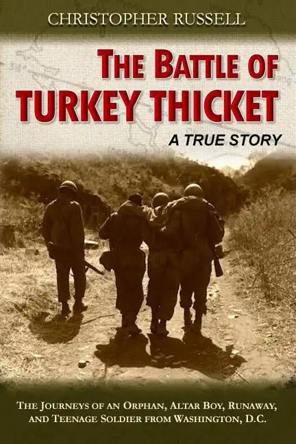 The Battle of Turkey Thicket: The Journeys of an Orphan, Altar Boy, Runaway, and Teenaged Soldier from Washington, D.C. - Paperback