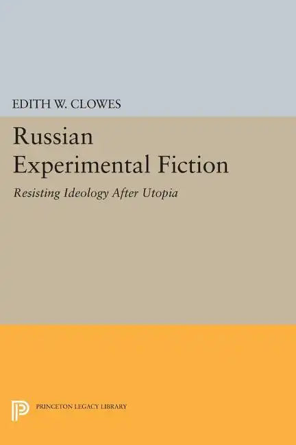 Russian Experimental Fiction: Resisting Ideology After Utopia - Paperback