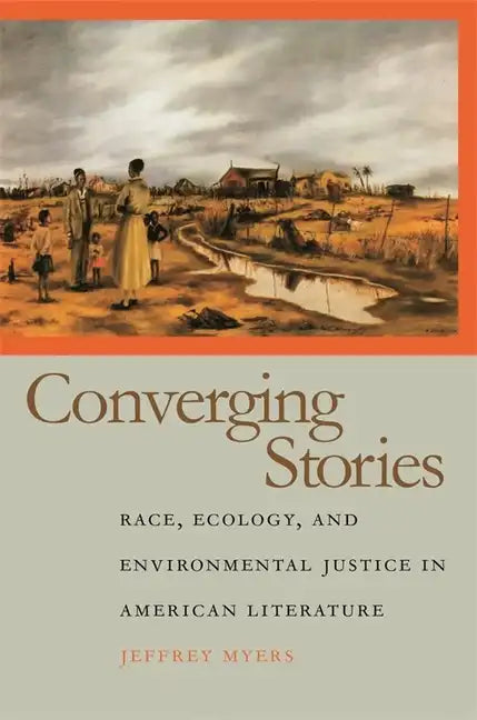 Converging Stories: Race, Ecology, and Environmental Justice in American Literature - Hardcover