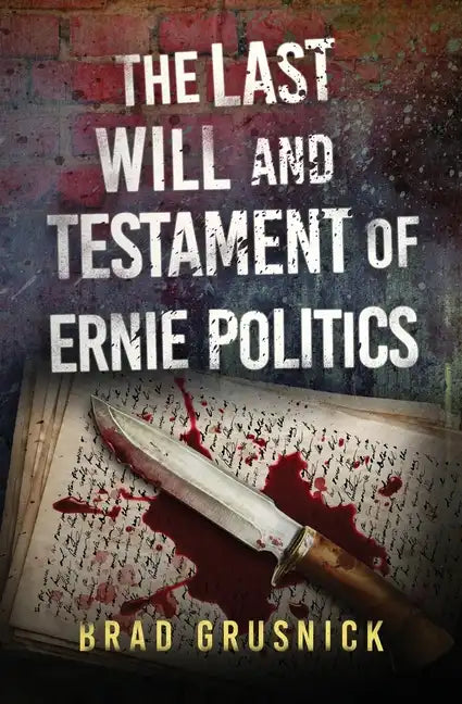 The Last Will and Testament of Ernie Politics: A Vagrant Mystery - Paperback