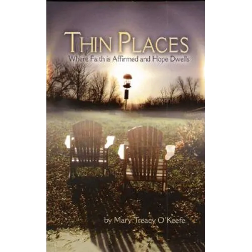 Thin Places: Where Faith Is Affirmed and Hope Dwells - Paperback