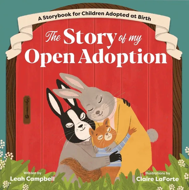 The Story of My Open Adoption: A Storybook for Children Adopted at Birth - Paperback