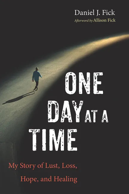 One Day at a Time: My Story of Lust, Loss, Hope, and Healing - Hardcover
