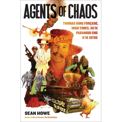 Agents of Chaos: Thomas King For軋de, High Times, and the Paranoid End of the 1970s - Hardcover