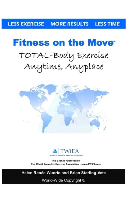 Fitness on the Move: Exercise Effectively Anywhere, Anytime, Anyplace. - Paperback