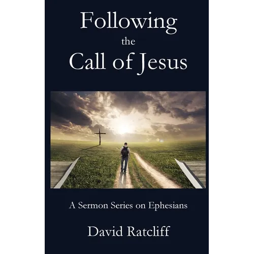 Following the Call of Jesus: A Sermon Series on Ephesians - Paperback