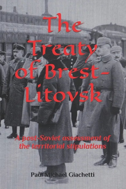 The Treaty of Brest-Litovsk: A post-Soviet assessment of the territorial stipulations - Paperback
