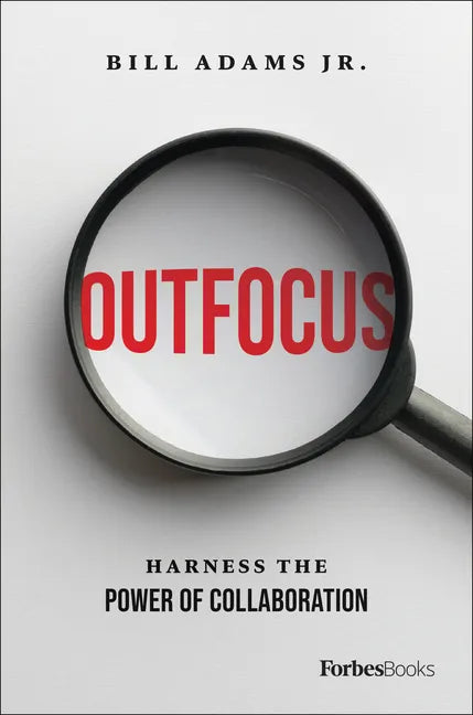 Outfocus: Harness the Power of Collaboration - Hardcover